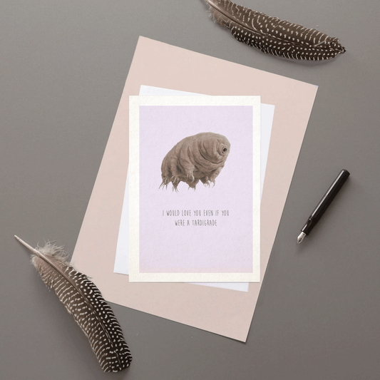 I Would Love You Even if You Were a Tardigrade - Greeting Card